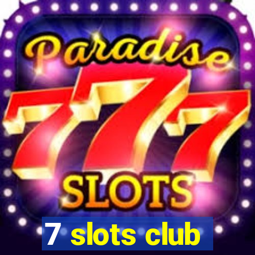 7 slots club